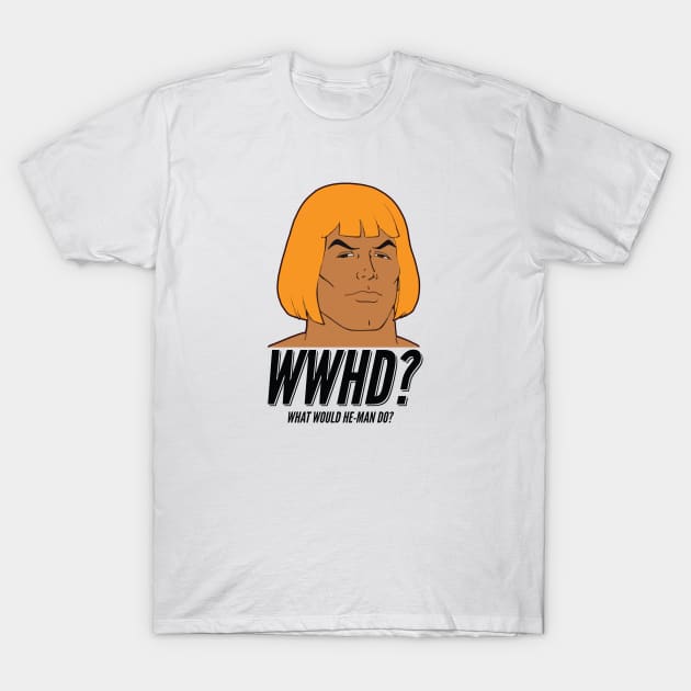 What Would He Man Do Masters Of Universe T-Shirt by Rebus28